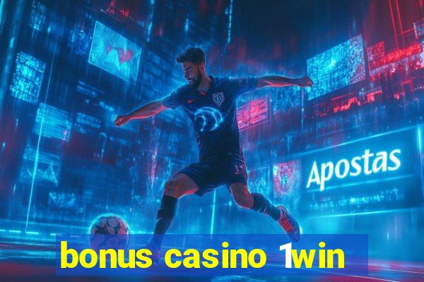 bonus casino 1win